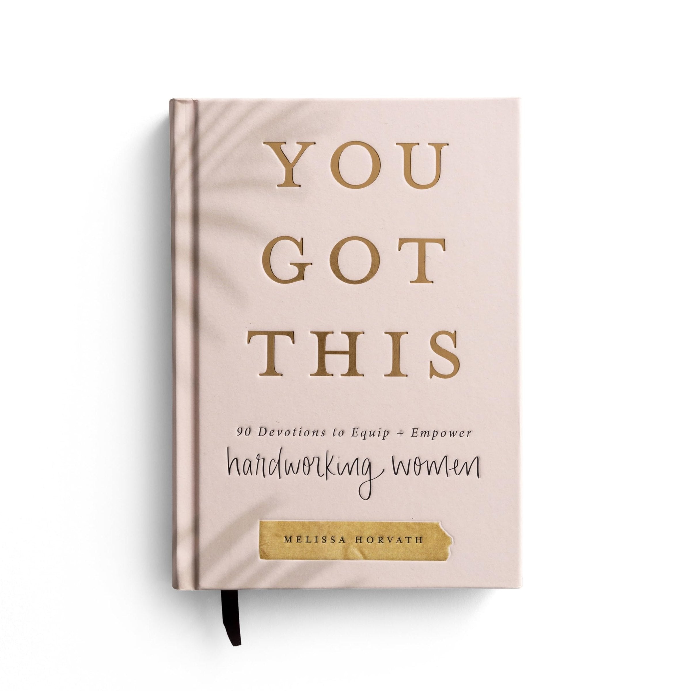 You Got This: 90 Devotions to Equip and Empower Hardworking Women